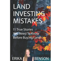 Land Investing Mistakes: 11 True Stories You Need To Know Before Buying Land