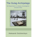 The Gulag Archipelago: An Experiment in Literary Investigation (Volume One)