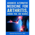 Advanced Alternative Medicine for Arthritis, Chronic Pain, and Injuries