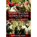 Storytelling Globalization from the Chaco and Beyond