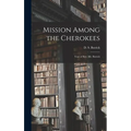 Mission Among the Cherokees: Tour of Rev. Mr. Butrick