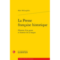 La Presse Francaise Historique: Histoire d'Un Genre Et Histoire de la Langue