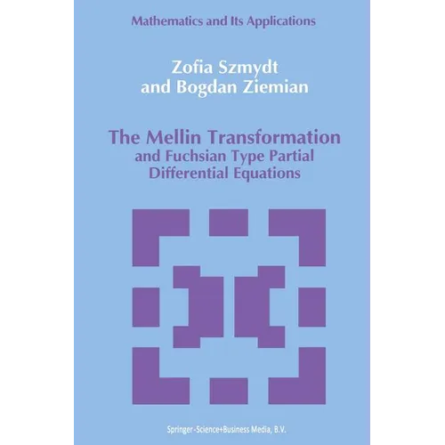 The Mellin Transformation and Fuchsian Type Partial Differential Equations