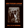 American Abyss: Savagery and Civilization in the Age of Industry