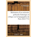 Réfutation d'un mémoire prétendu historique et critique sur la topographie de Paris: Pour servir de suite aux Mélanges d'histoire, de littérature etc.