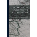 The Land of the Incas and the City of the Sun: the Story of Francisco Pizarro and the Conquest of Peru