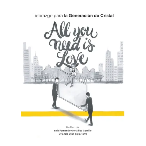 All you need is love: Liderazgo para la Generación de Cristal