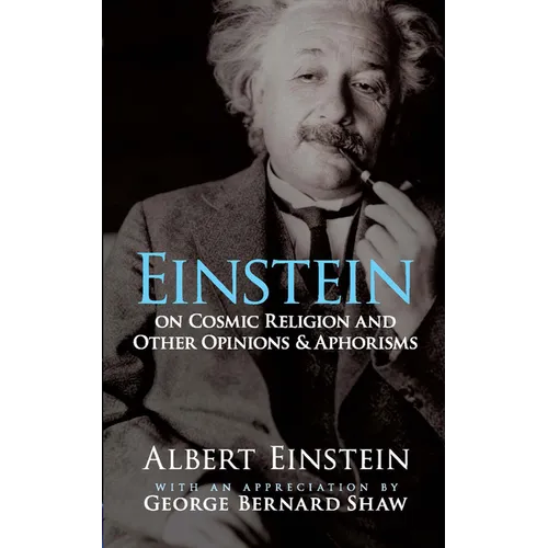 Einstein on Cosmic Religion and Other Opinions and Aphorisms
