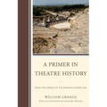 A Primer in Theatre History: From the Greeks to the Spanish Golden Age