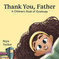 Thank You, Father: A Children's Book of Gratitude