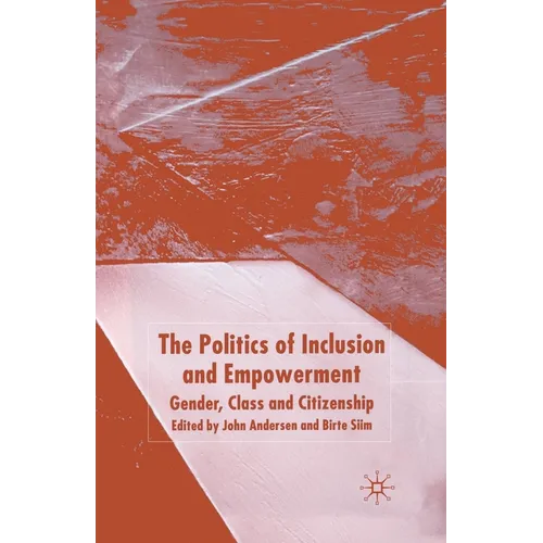 The Politics of Inclusion and Empowerment: Gender, Class and Citizenship
