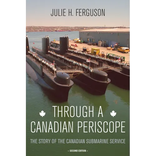 Through a Canadian Periscope: The Story of the Canadian Submarine Service