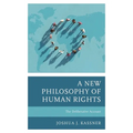 A New Philosophy of Human Rights: The Deliberative Account