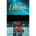 Eternal Loving: Inspiring Conscious Relationship as a Path for Masculine/Feminine Embodiment and Spiritual Awakening