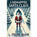 A Kidnapped Santa Claus(Illustrated)