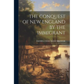The Conquest of New England by the Immigrant