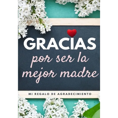 Gracias por ser la mejor madre: Mi regalo de agradecimiento: Libro de Regalo a todo color Preguntas Guiadas 6.61 x 9.61 pulgadas