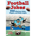 Football Jokes: 350 Hilarious Quips, Zingers, and Belly Laughs