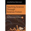Teaching Science Through Science Fiction: A Story of Innovation in the Classroom and Beyond