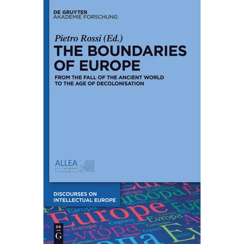 The Boundaries of Europe: From the Fall of the Ancient World to the Age of Decolonisation