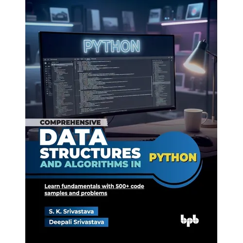 Comprehensive Data Structures and Algorithms in Python: Learn fundamentals with 500+ code samples and problems (English Edition)