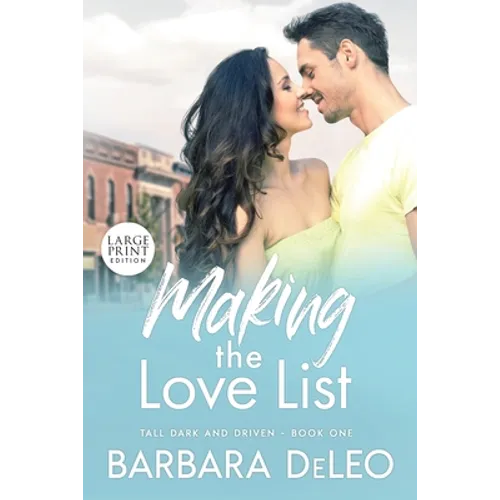 Making the Love List - Large Print Edition: A sweet, small town, older brother's best friend romance