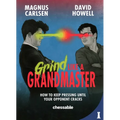 Grind Like a Grandmaster: How to Keep Pressing Until Your Opponent Cracks