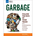 Garbage: Follow the Path of Your Trash with Environmental Science Activities for Kids