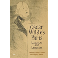 Oscar Wilde's Paris: Legends and Legacies