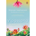 Vipassana: The Timeless Secret to Meditate and Be Calm