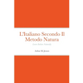L'Italiano Secondo Il Metodo Natura: Learn Italian Naturally