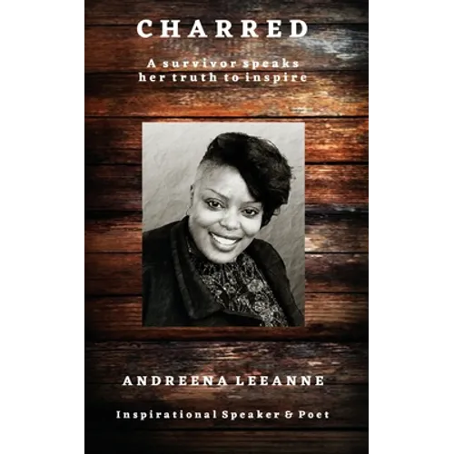 Charred: A survivor speaks her truth to inspire