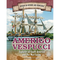 Amerigo Vespucci: Explorer of South America and the West Indies