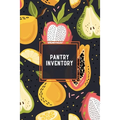 Pantry Inventory: Family Kitchen, Checklist For Pantry, Freezer Stock, Refrigerator, Record & Keep Track Product, Plus Grocery List Pages, Personal Or