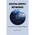 Digital Supply Networks: From Linear Chains To Intelligent Ecosystems
