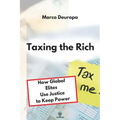 Taxing the Rich: How Global Elites Use Justice to Keep Power