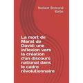 La mort de Marat de David: une inflexion vers la création d'un discours national dans le cadre révolutionnaire