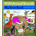 Wild Animal Sounds: My First Book Series: Sounds, Wild Animal Book 1