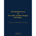 The Reminiscences of Vice Adm. Gerald F. Bogan, USN (Ret.): 1894-1973