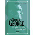 Stefan George. Geschichte einer Freundschaft