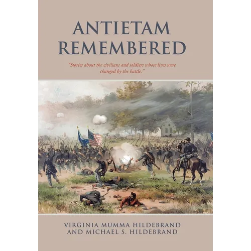 Antietam Remembered: "Stories about the civilians and soldiers whose lives were changed by the battle."