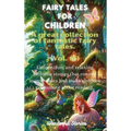 Fables for Children A large collection of fantastic fables and fairy tales. (Vol.15): Unique, fun, and relaxing bedtime stories that convey many value