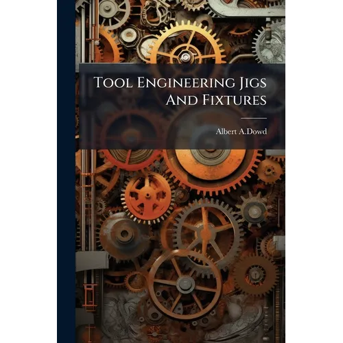 Tool Engineering Jigs And Fixtures