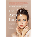 The Park Avenue Face: Secrets and Tips from a Top Facial Plastic Surgeon for Flawless, Undetectable Procedures and Treatments