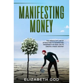 Manifesting Money: The Miracle of the Law of Attraction to Manifesting Prosperity in your Life to Create a Magic Destiny