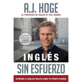Inglés Sin Esfuerzo: Aprende A Hablar Inglés Como Nativo Del Idioma