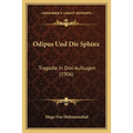 Odipus Und Die Sphinx: Tragodie In Drei Aufzugen (1906)