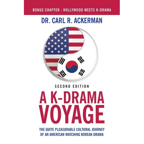 A K-Drama Voyage (Second Edition): The Quite Pleasurable Cultural Journey of an American Watching Korean Drama