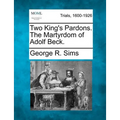 Two King's Pardons. the Martyrdom of Adolf Beck.