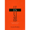 It Is Finished: Transforming Your Life Through the Finished Work of the Cross